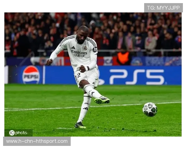 皇马吕迪格压迫感极强